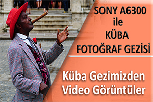 SONY A6300 ile KÜBA FOTOĞRAF GEZİSİ